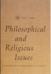 Philosophical and Religious Issues: Classical and Contemporary Statements (Ed. L. Miller)