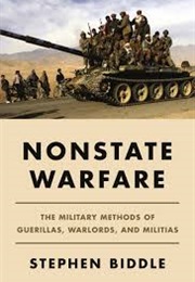 Nonstate Warfate: The Military Methods of Guerillas, Warlords, and Militias (Stephen D. Biddle)