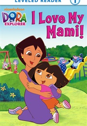 Dora the Explorer: I Love My Mami! (Judy Katschke)
