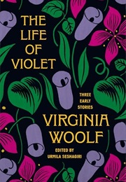 The Life of Violet (Virginia Woolf, Ed. Urmila Seshagiri)