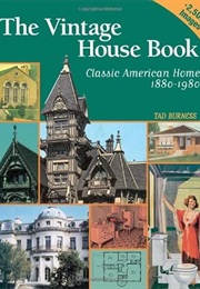 The Vintage House Book: Classic American Homes 1880-1980 (Tad Burness)