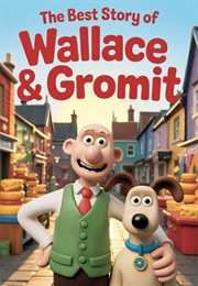 The Best Story of Wallace & Gromit (Harper Lane)