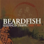 Sleeping in Traffic: Part Two - Beardfish (2008)