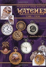 Collector's Encyclopedia of Pendant and Pocket Watches 1500-1950 (C. Jeananne Belle)