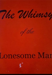 The Whimsy of the Lonesome Man (Tom Roach)