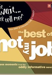 Wait Wait...Don't Tell Me:  the Best of 'Not My Job' (NPR)