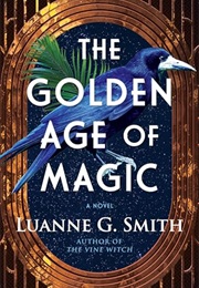 The Golden Age of Magic (Luanne G. Smith)