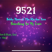 #9839 Searching for My Love by Bobby Moore & the Rhythm Aces