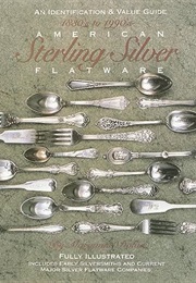 American Sterling Silver Flatware 1830's - 1990's: A Collector's Identification and Value Guide (Maryanne Dolan)