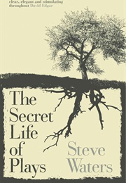 The Secret Life of Plays (Waters, Steve)