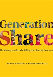 Generation Share: The Change-Makers Building the Sharing Economy (Benita Matofska)