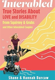 Interabled: True Stories About Love and Disability (Shane & Hannah Burcaw)