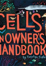 Cells: An Owner's Handbook (Carolyn Fisher)