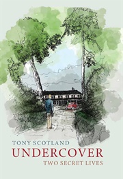Undercover: Two Secret Lives (Tony Scotland)