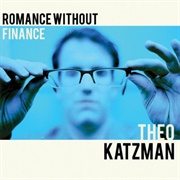 Romance Without Finance - Theo Katzman