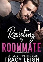 Resisting My Roommate (Tracy Leigh)