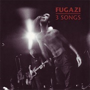 3 Songs - Fugazi