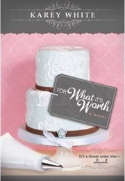 For What It's Worth (Karey White)