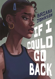 If I Could Go Back (Briana Johnson)