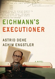 Eichmann's Executioner (Astrid Dehe)
