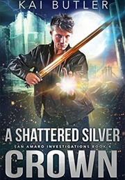 A Shattered Silver Crown (Kai Butler)