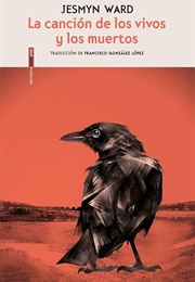 La Canción De Los Vivos Y Los Muertos (Jesmyn Ward)