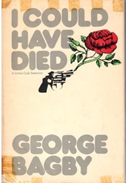 I Could Have Died (George Bagby)
