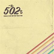 Could It Get Better Than This - The 502S