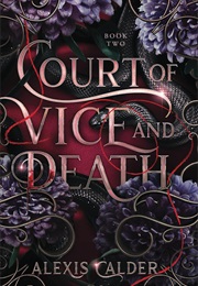 Court of Vice and Death (Alexis Calder)