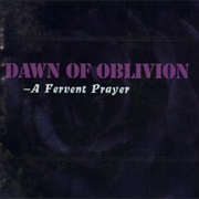 Dawn of Oblivion – a Fervent Prayer