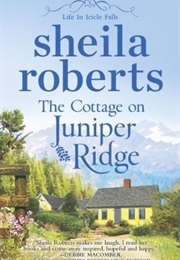 The Cottage on Juniper Ridge (Sheila Roberts)