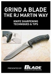 Grind a Blade the R.J. Martin Way : Knife Sharpening Techniques & Tips (Joe Kertzman)