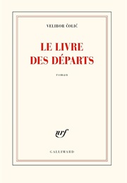 Le Livre Des Départs (Velibor Čolić)