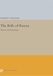 The Bells of Russia : History and Technology (Edward V. Williams)