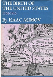 The Birth of the United States: 1763-1816 (Isaac Asimov)