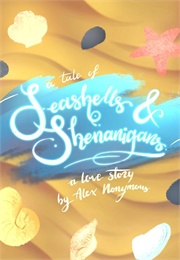 A Tale of Seashells & Shenanigans (Alex Nonymous)