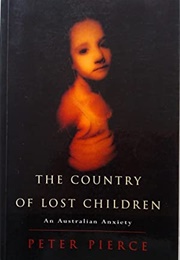 The Country of Lost Children: An Australian Anxiety (Peter Pierce)