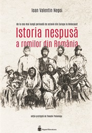 Istoria Nespusă a Romilor Din România: De La Cea Mai Lungă Perioadă De Sclavie Din Europa La Holocau (Ioan Valentin Negoi)