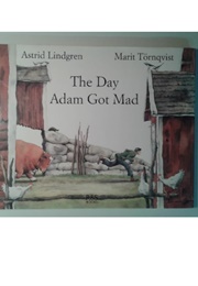 The Day Adam Got Mad (Astrid Lindgren)