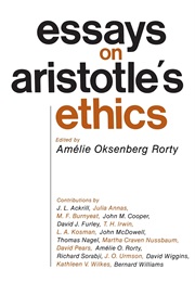 Essays on Aristotle's Ethics (Ed. Amelie Oksenberg Rorty)