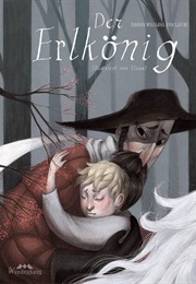 The Erl-King (Johann Wolfgang Von Goethe)