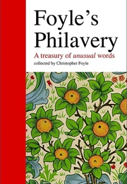Foyle's Philavery: A Treasury of Unusual Words (Christopher Foyle)