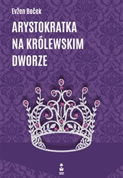 Arystokratka Na Królewskim Dworze (Evžen Boček)