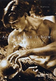 All We Have Is Now (Robert Taylor)