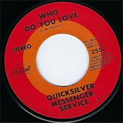 Who Do You Love - Quicksilver Messenger Service