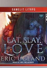 Eat, Slay, Love (The Good Guys #10) (Eric Ugland)