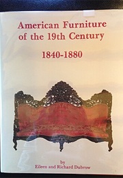 American Furniture of the Nineteenth Century: 1840-1880 (Eileen Dubrow)
