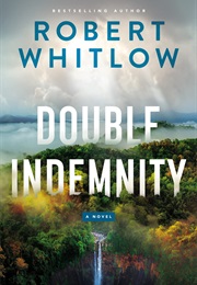 Double Indemnity: A Legal Suspense (Robert Whitlow)