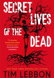 Secret Lives of the Dead (Tim Lebbon)