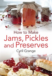 How to Make Jams, Pickles and Preserves (Grange, Cyril)